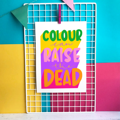 Colour Can Raise the Dead - Giclee Print - PRE-ORDER